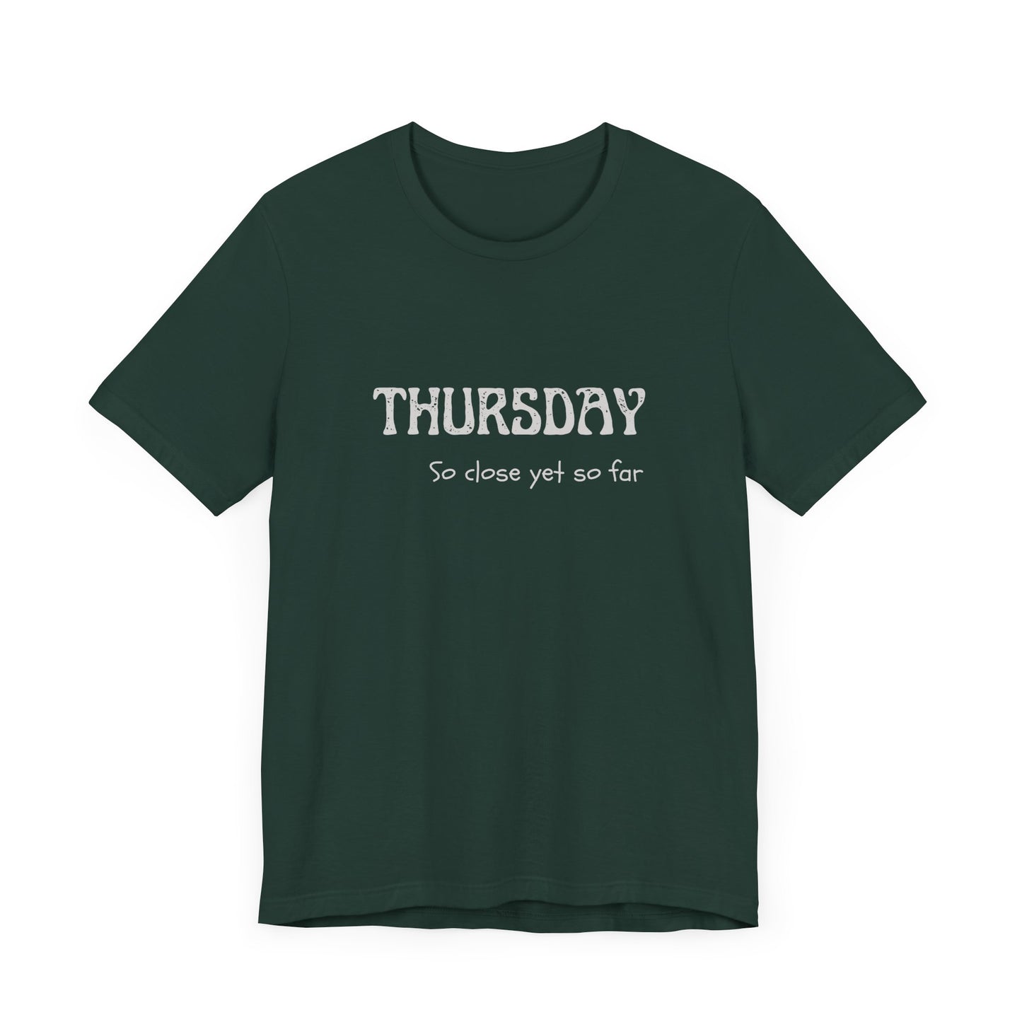 Thursday – So close yet so far - unisex tee