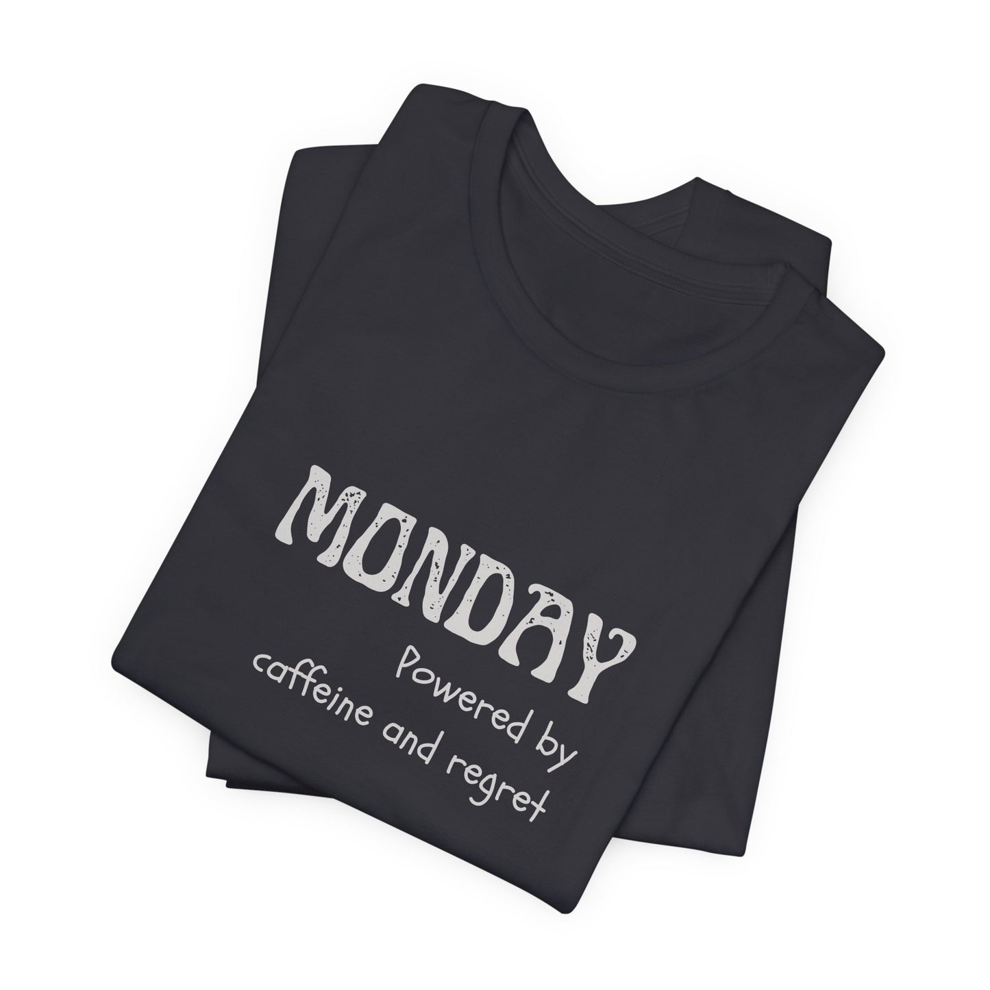 Monday Mood Tee – “Powered by Caffeine & Regret”