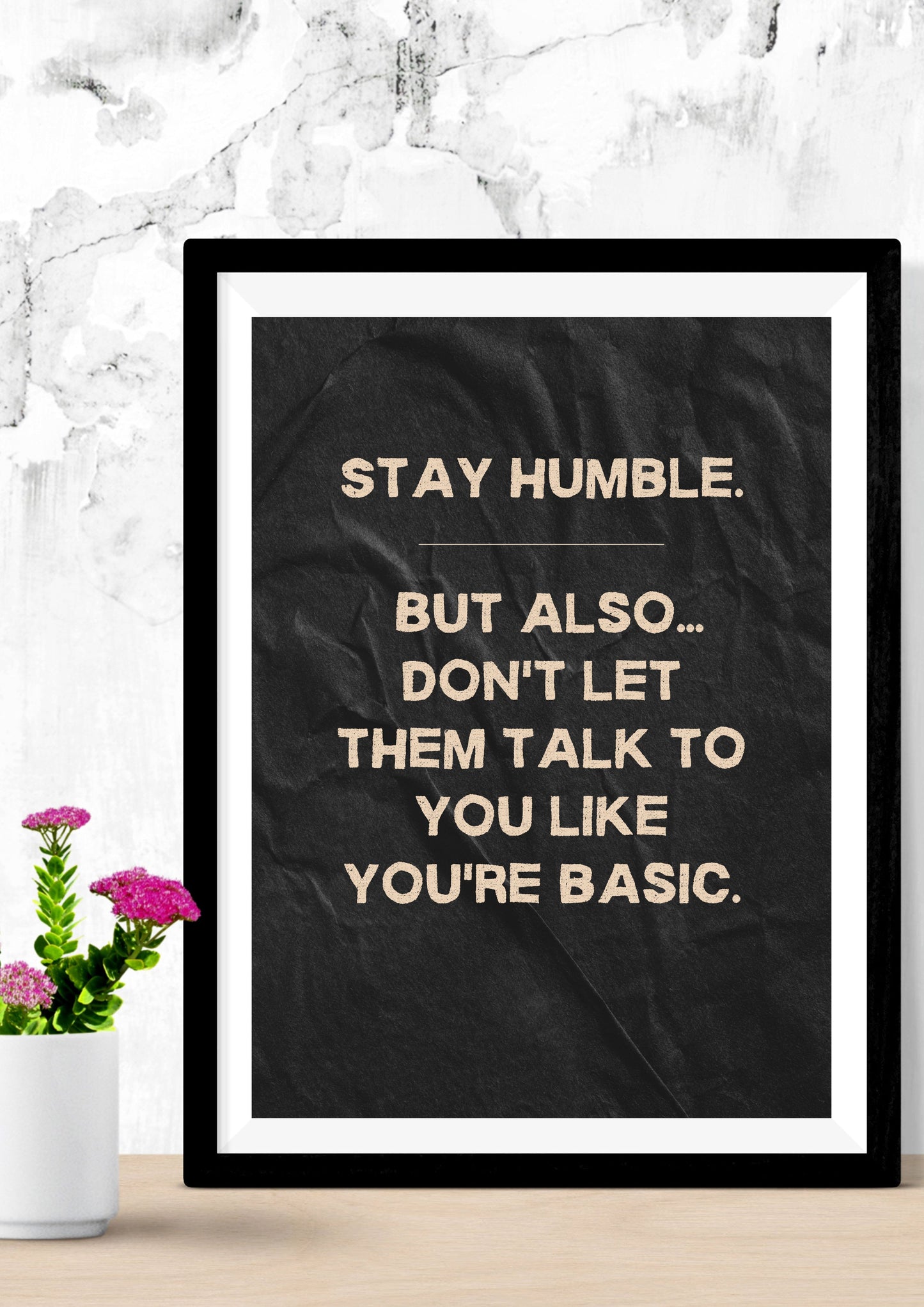 “Stay Humble” Printable Wall Art – Digital Download (A4)