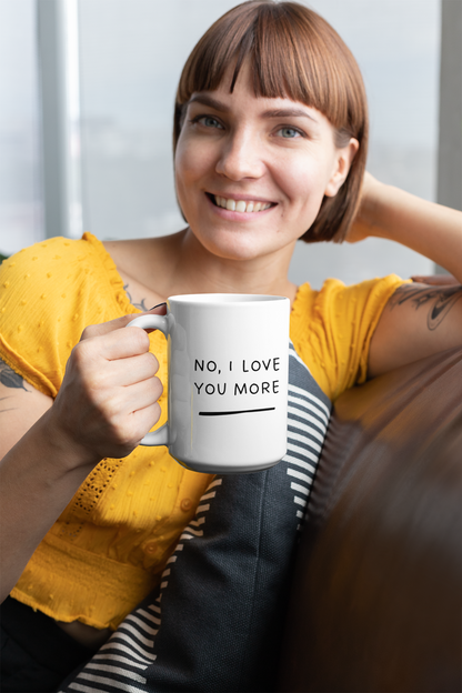 💖 "No, I Love You More" Mug – The Perfect Match for Your Loved One!